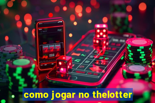 como jogar no thelotter